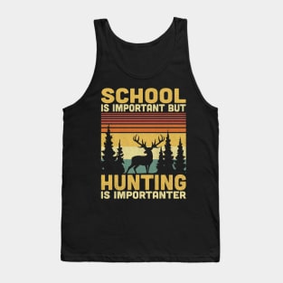 School Is Important But Hunting Is Importanter Vintage Hunting Lover Tank Top